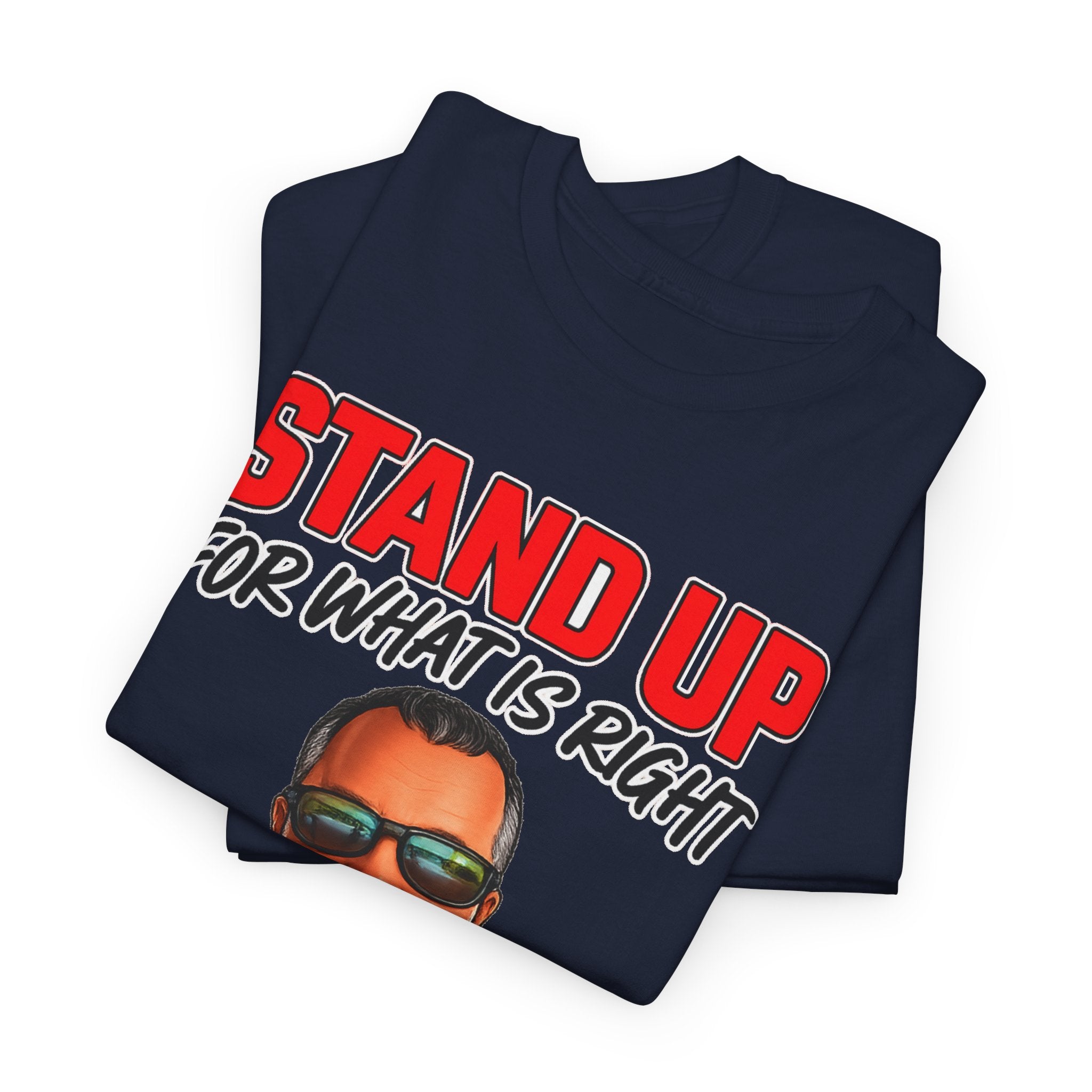 Stand Up For What Is Right T-Shirt — "Stand Up Even If You Stand Alone" Motivational Tee