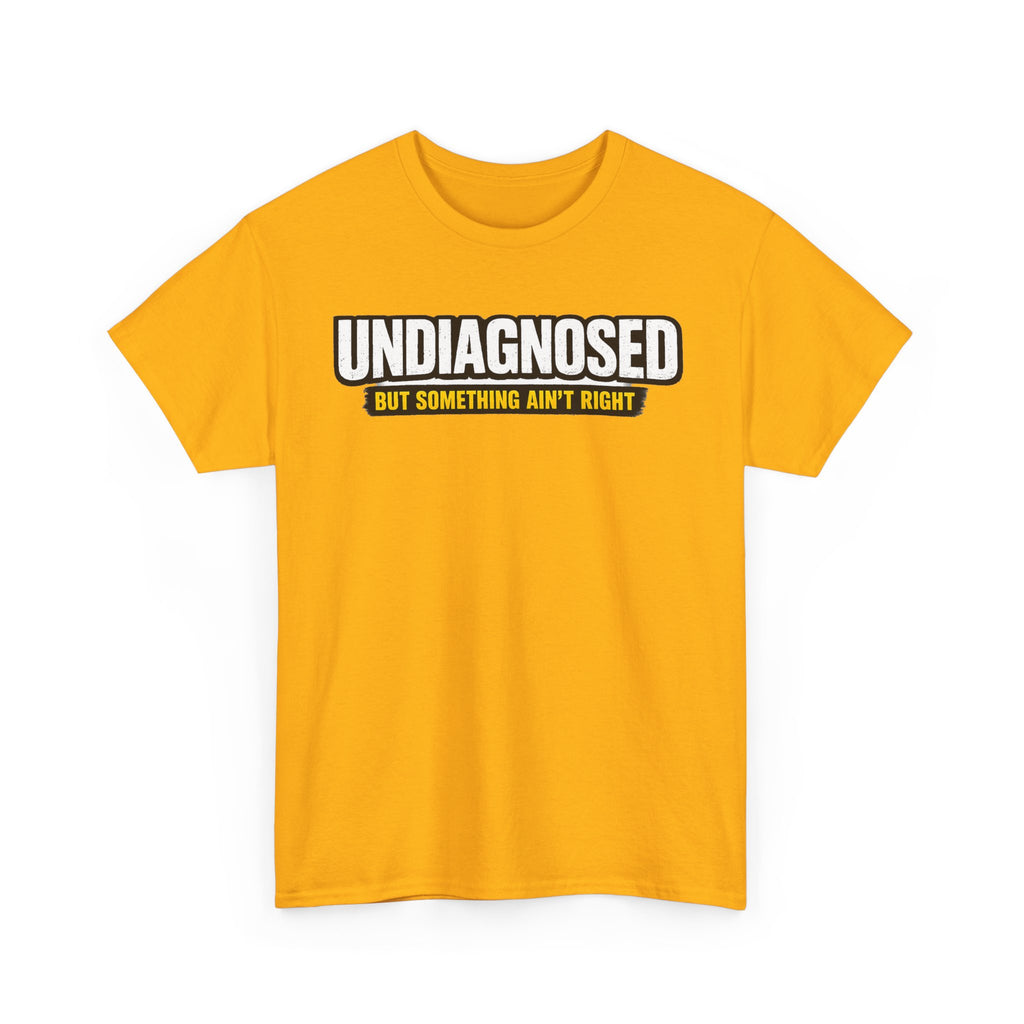 Undiagnosed Tee — "But Something Ain't Right" Awareness T-Shirt