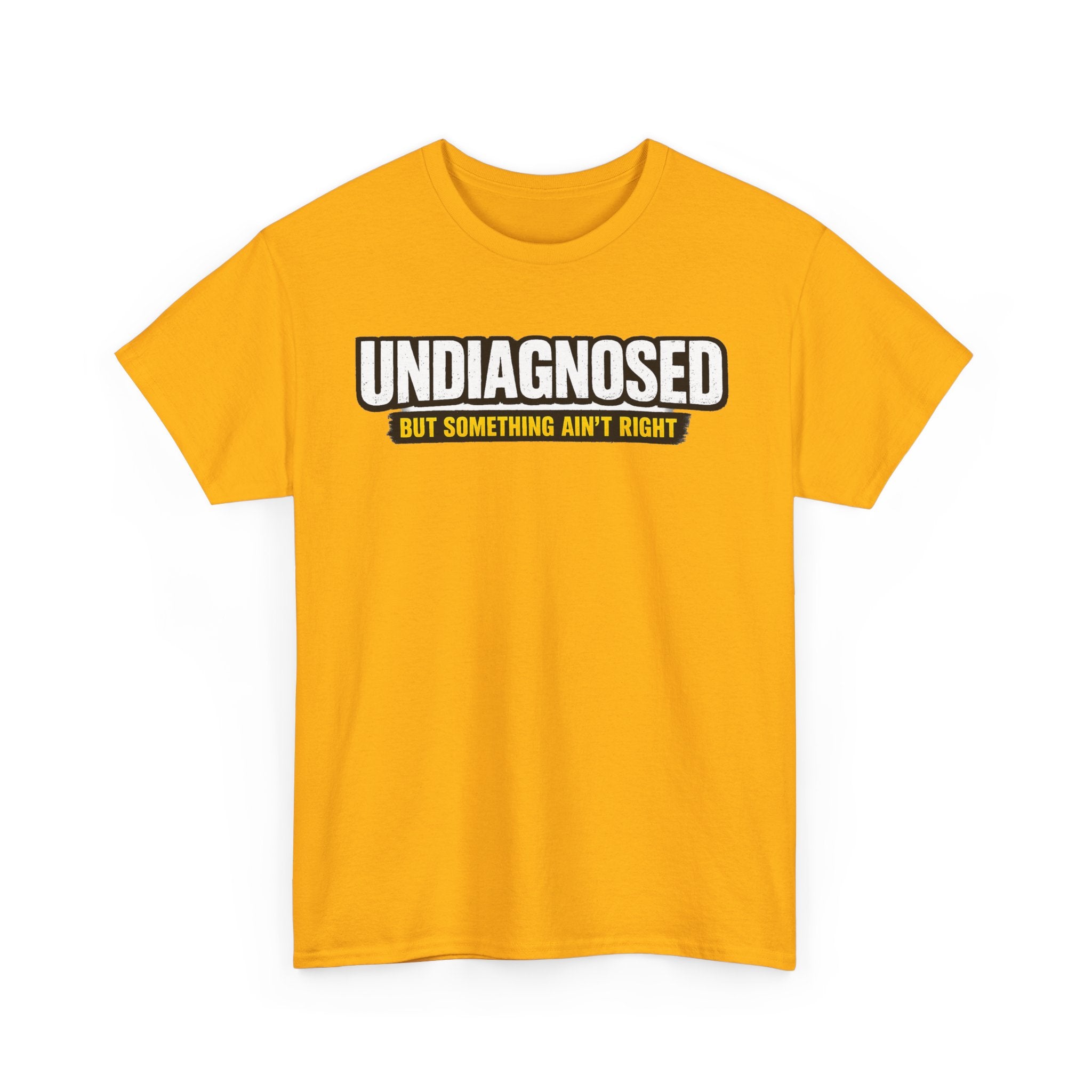 Undiagnosed Tee — "But Something Ain't Right" Awareness T-Shirt