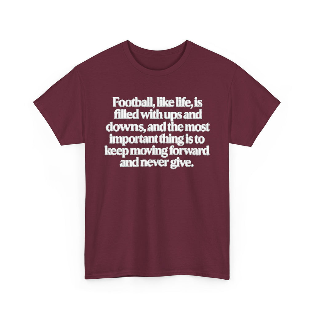 Inspirational Football Quote Tee — "Football, like life... keep moving forward"