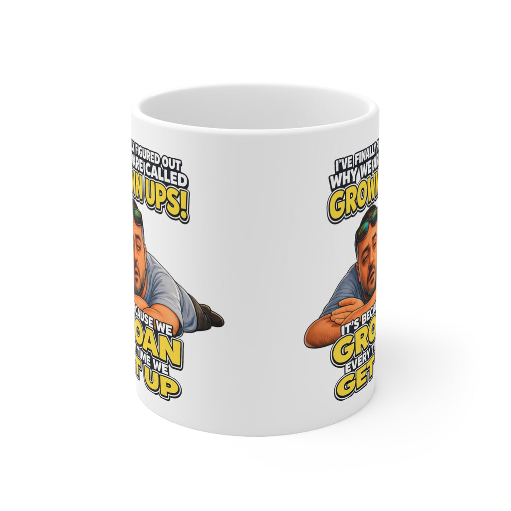 Grown Ups Coffee Mug — Funny "We Groan Every Time We Get Up" Ceramic Cup (11oz/15oz)