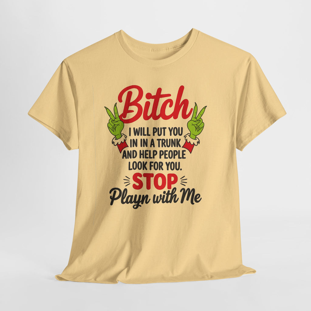 Graphic Tee "Bitch I Will Put You In A Trunk" – Funny Sassy Statement Shirt