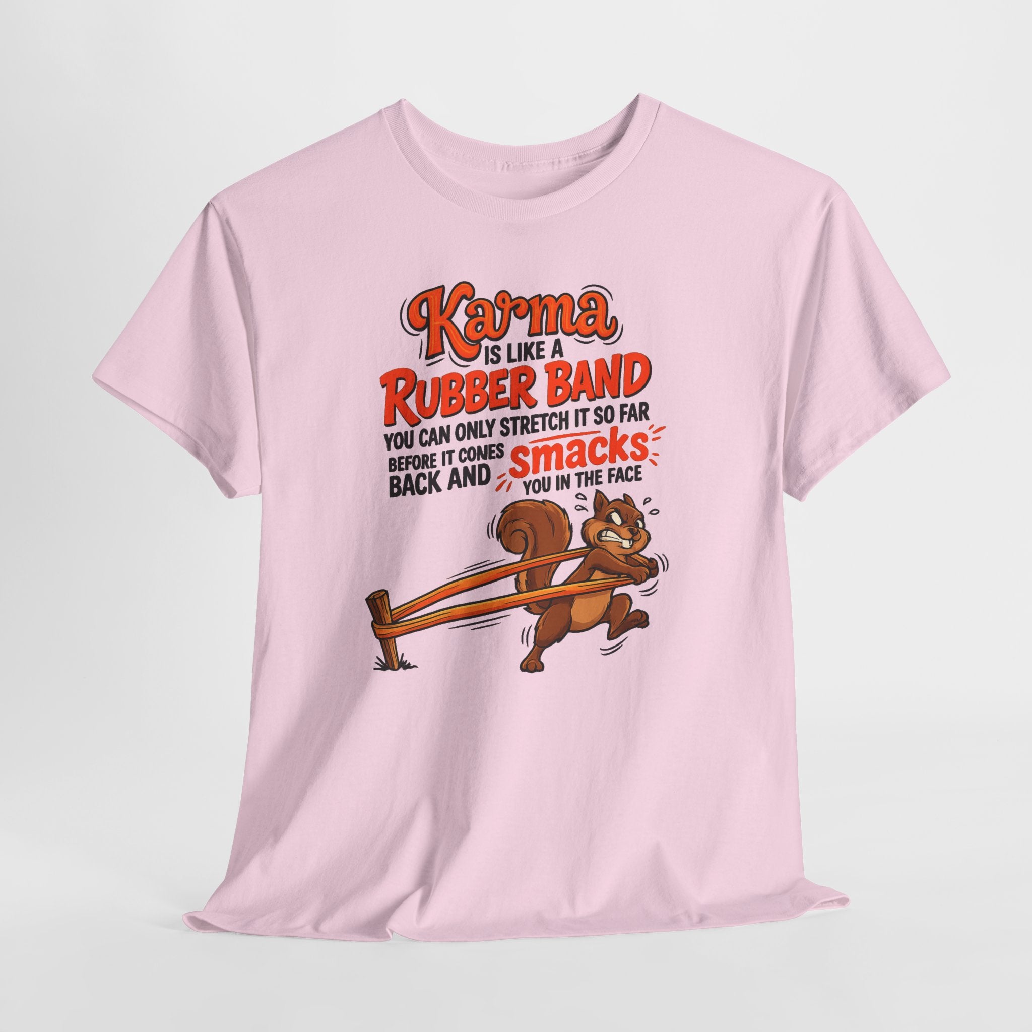 Karma Is Like a Rubber Band Graphic Tee — Funny Squirrel Karma T-Shirt