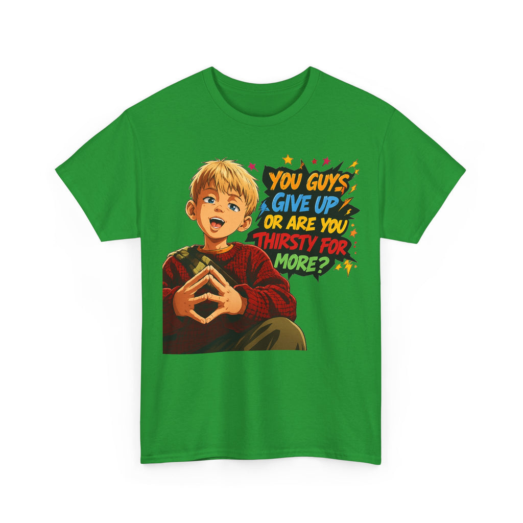 Home Alone Inspired Graphic Tee — 'You Guys Give Up or Are You Thirsty for More?' Nostalgic Comic Boy T-Shirt