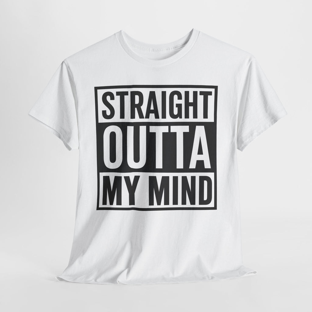 Straight Outta My Mind T‑Shirt — Funny Graphic Tee for Casual Wear