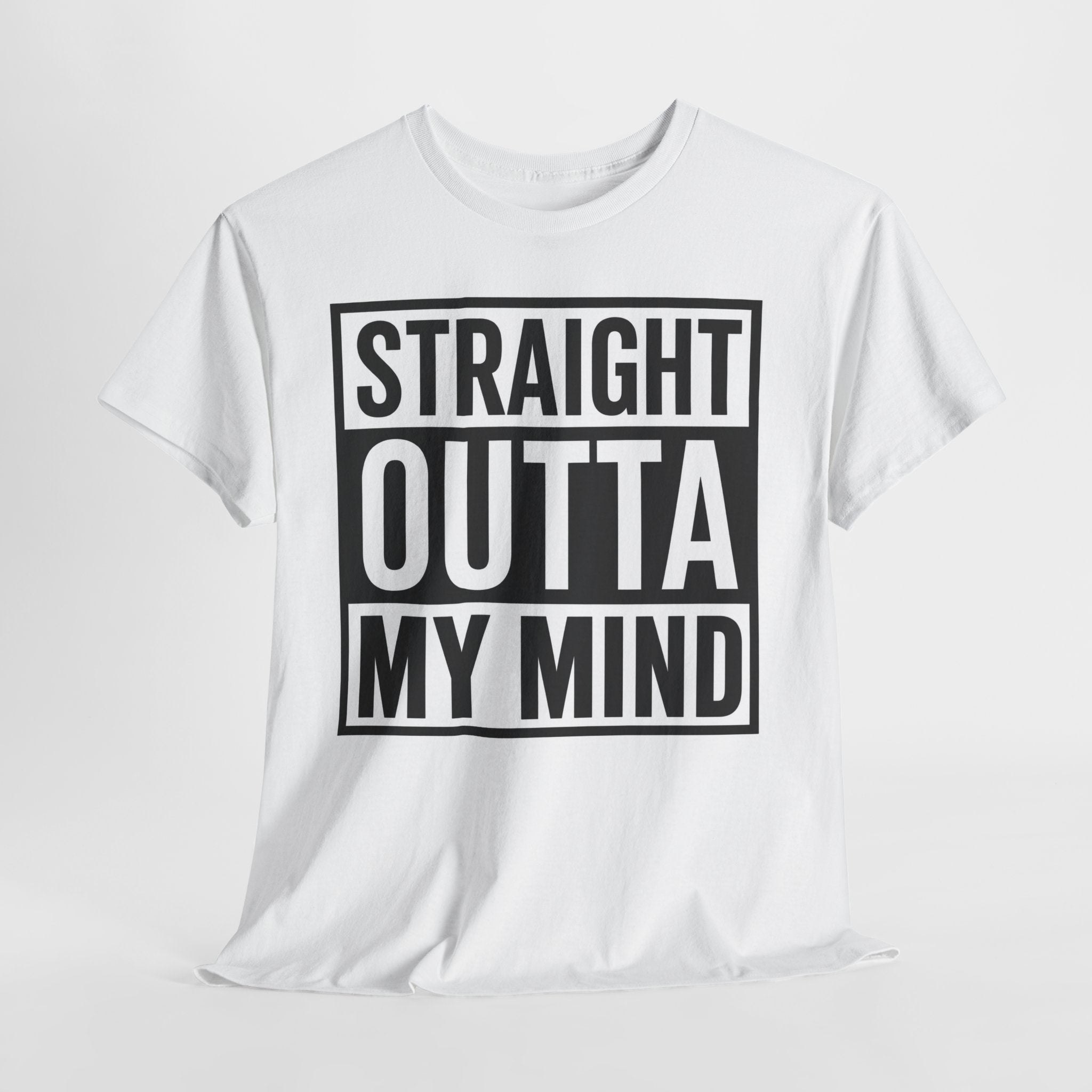 Straight Outta My Mind T‑Shirt — Funny Graphic Tee for Casual Wear