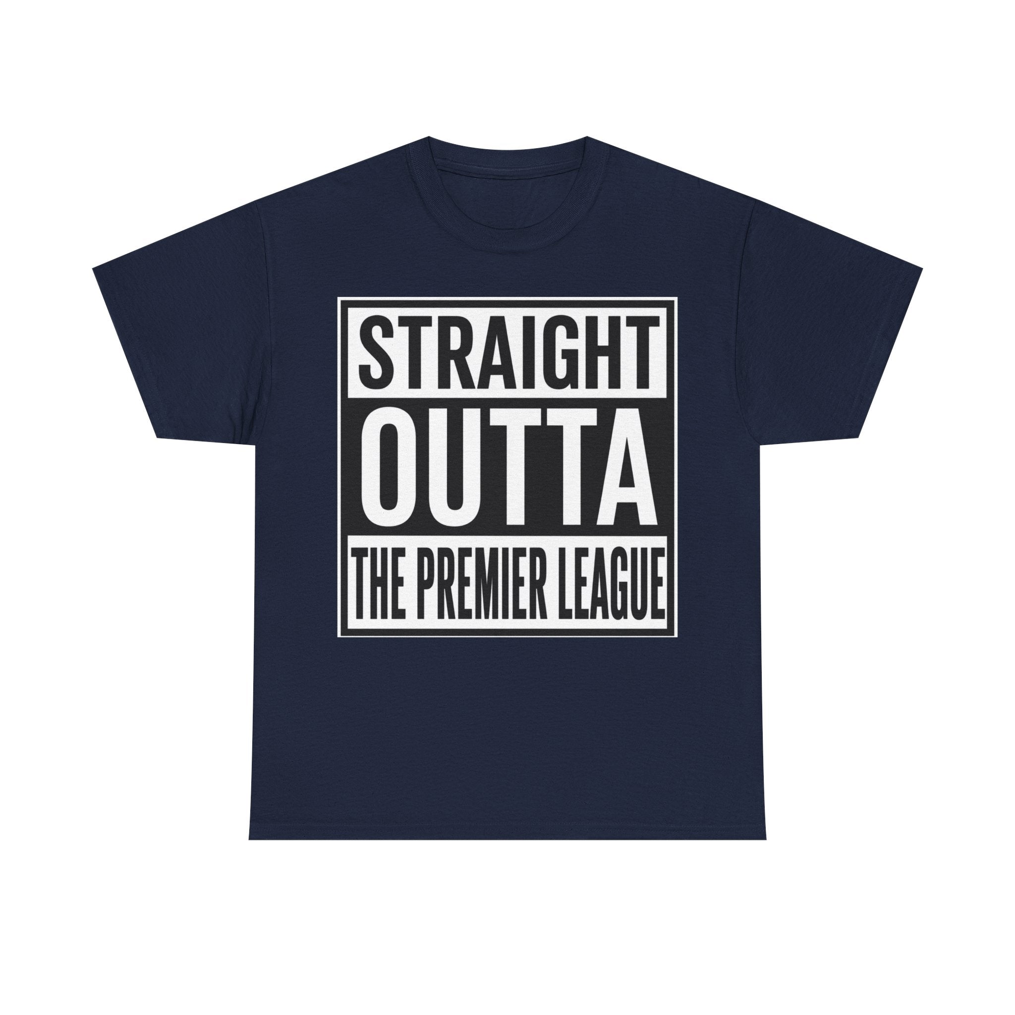 Straight Outta The Premier League Tee — Football Promotion Fan Shirt
