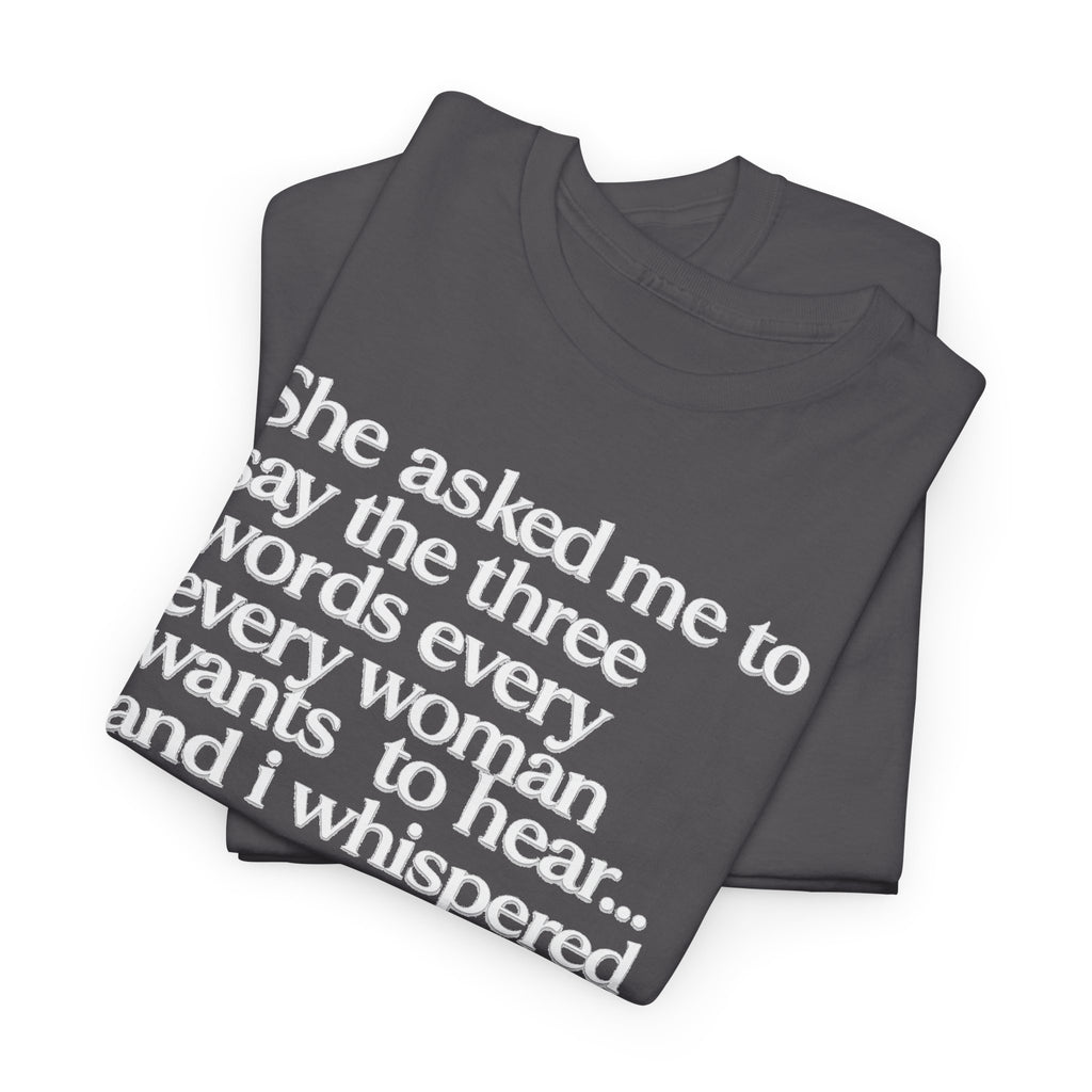 Graphic Tee — "She asked me to say the three words... Come on City."