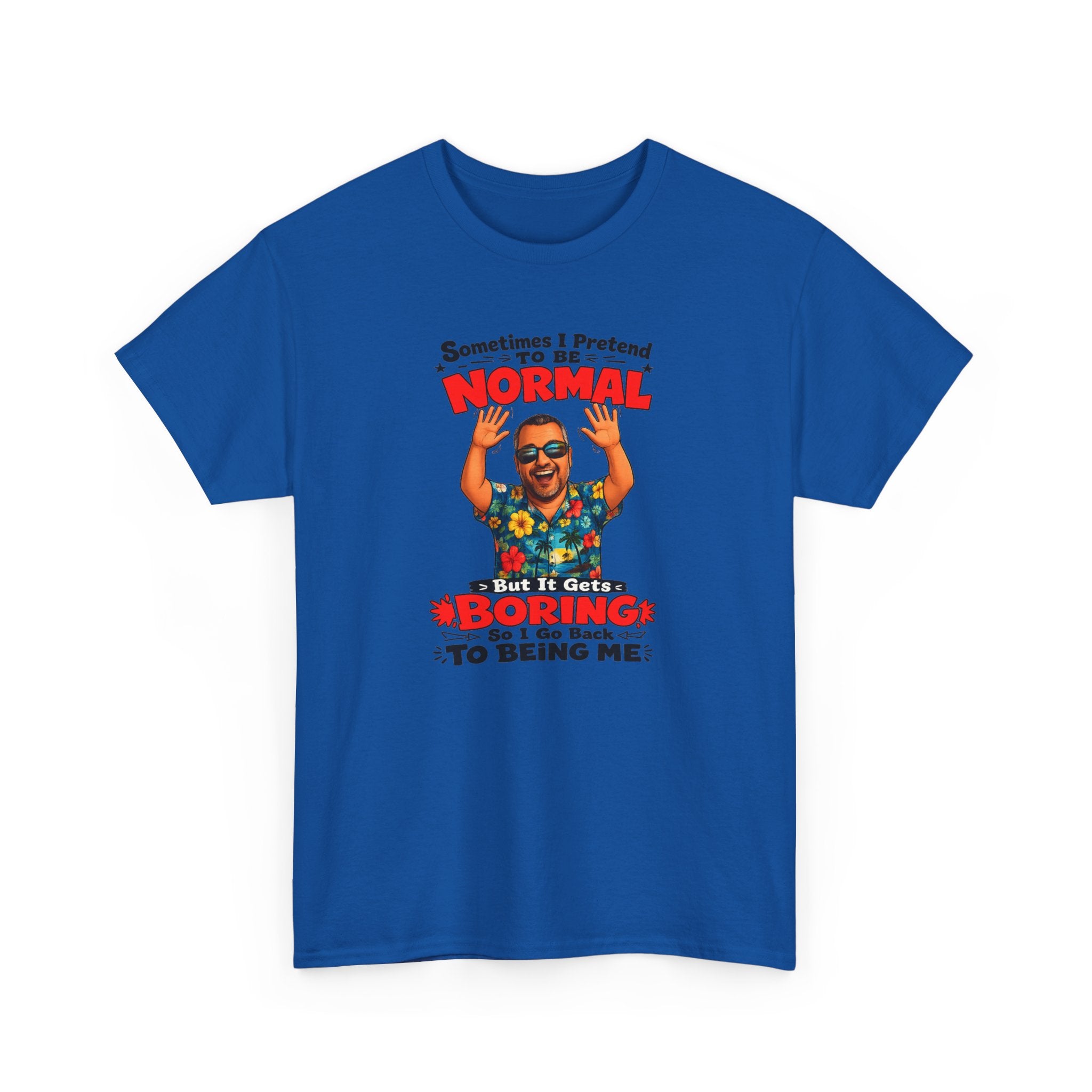 Funny Retro Graphic Tee — "Sometimes I Pretend To Be Normal But It Was Boring So I Went Back To Being Me"