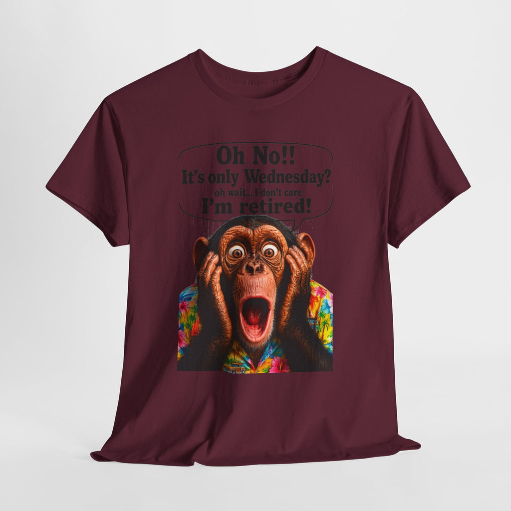 Retired & Loving It T‑Shirt — Funny Monkey "Oh No!! It’s only Wednesday? I’m retired!" Retirement Tee