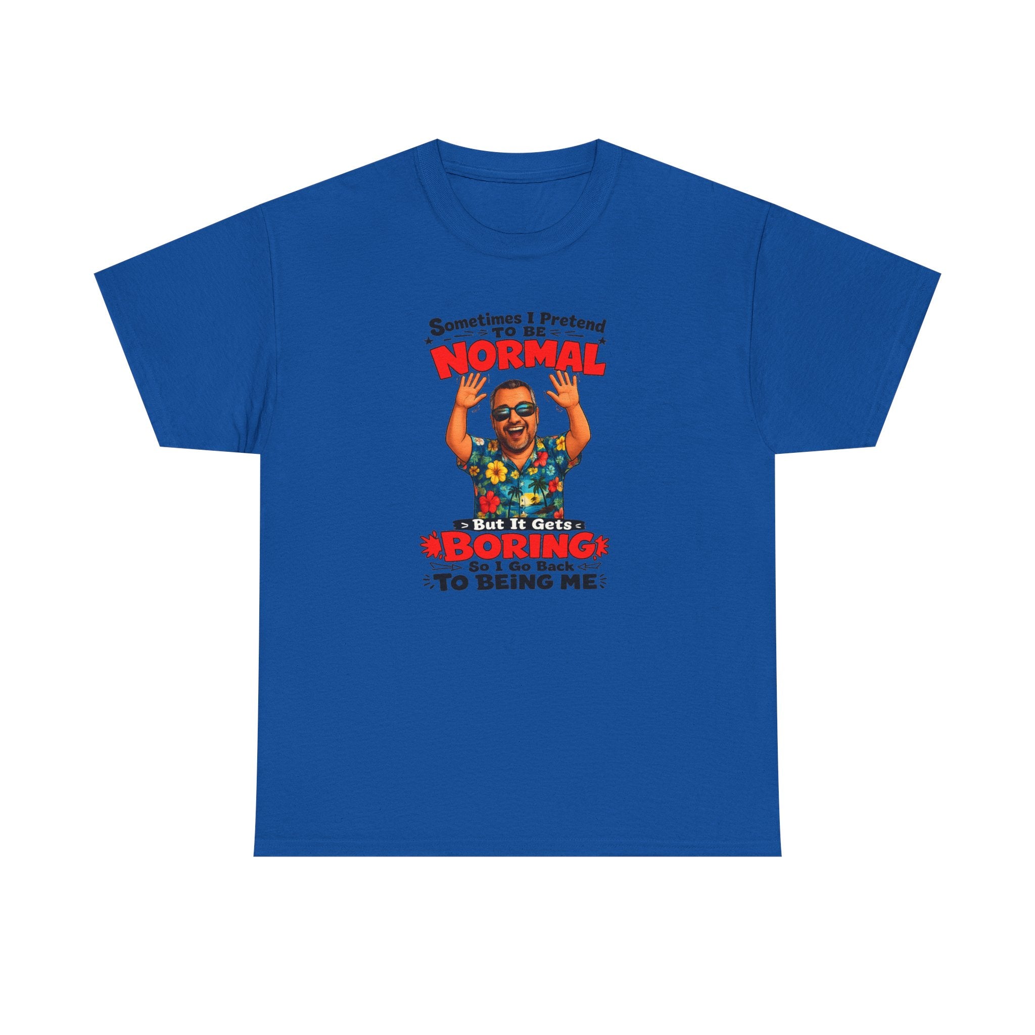 Funny Retro Graphic Tee — "Sometimes I Pretend To Be Normal But It Was Boring So I Went Back To Being Me"