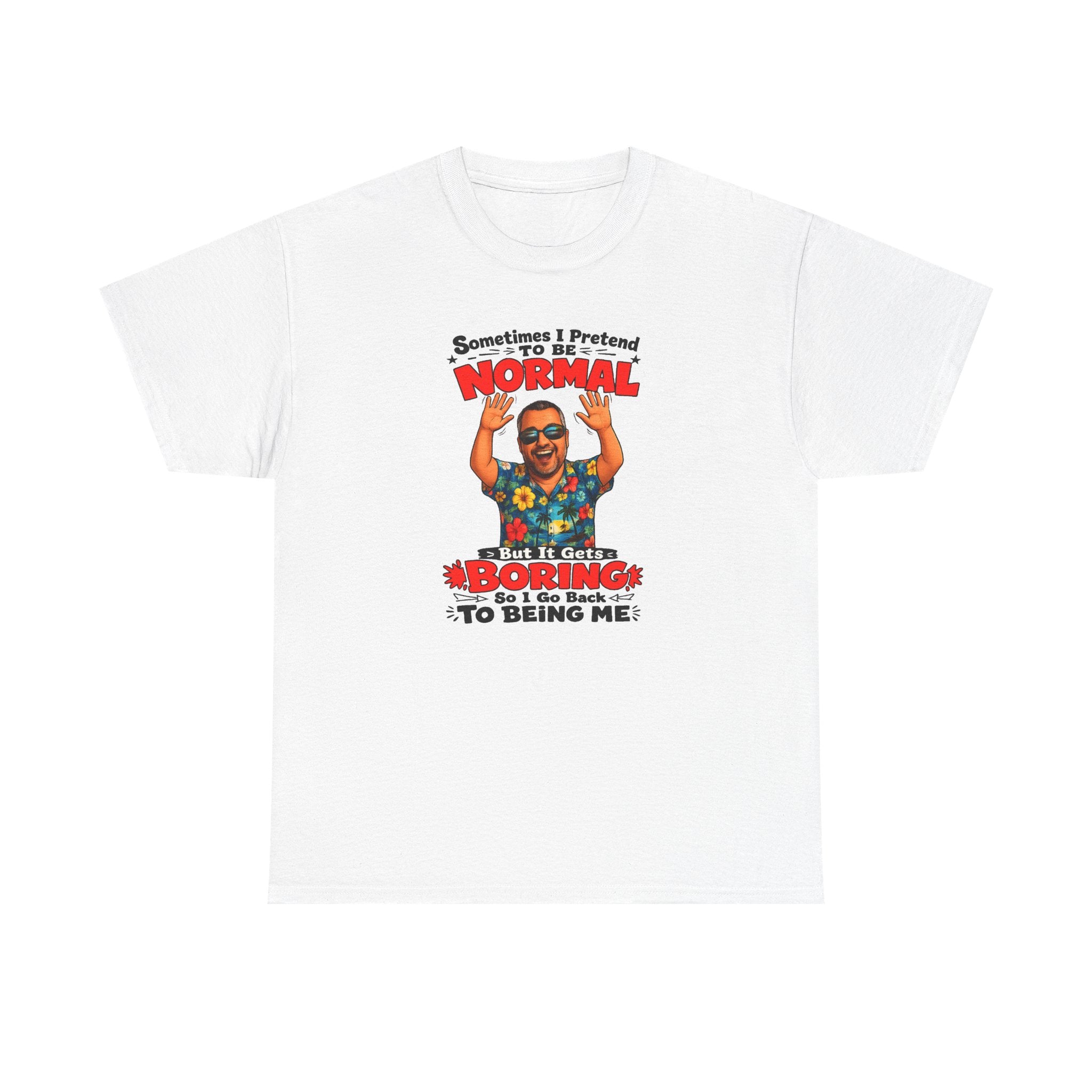Funny Retro Graphic Tee — "Sometimes I Pretend To Be Normal But It Was Boring So I Went Back To Being Me"