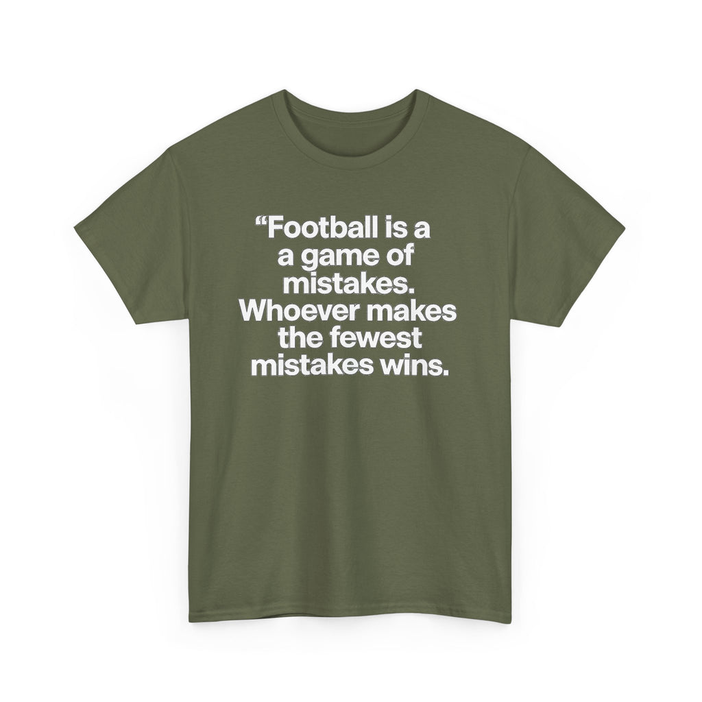 Football Quote T‑Shirt — “Football is a game of mistakes. Whoever makes the fewest mistakes wins.”
