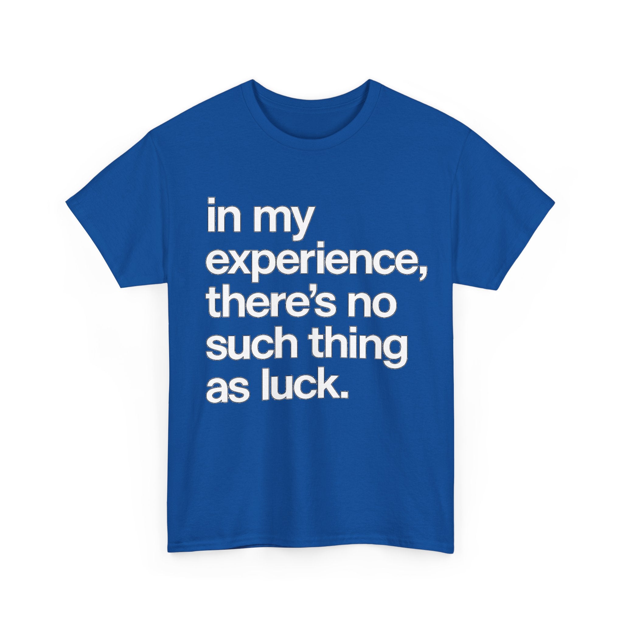 No Such Thing as Luck Tee — Bold Typographic Motivational T‑Shirt