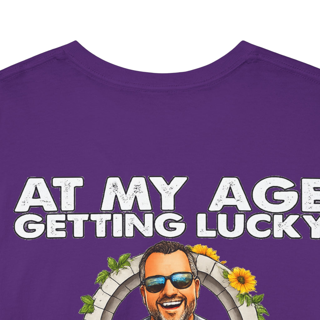 Funny Senior Tee — “At My Age Getting Lucky Means Walking Into a Room and Remembering Why I’m There”