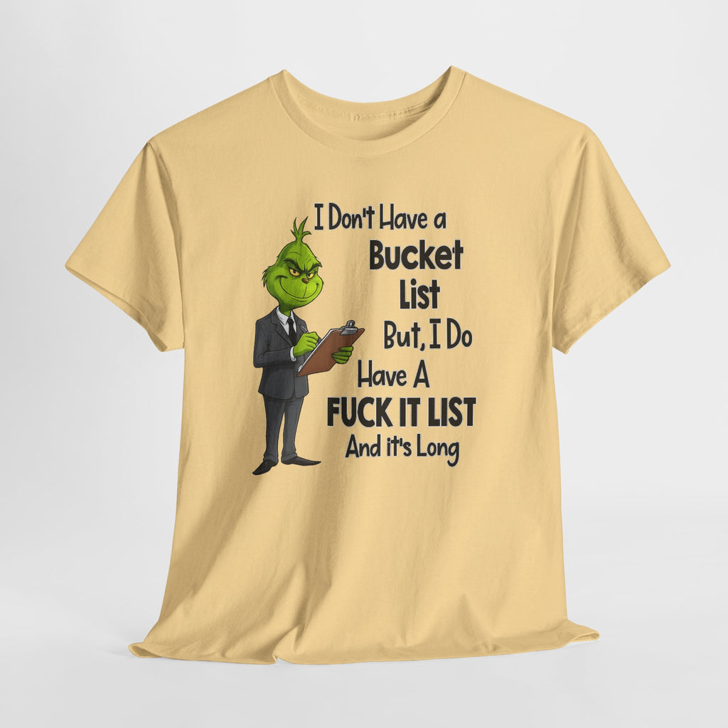 Grumpy Grinch 'I Don't Have a Bucket List' Funny Graphic Tee