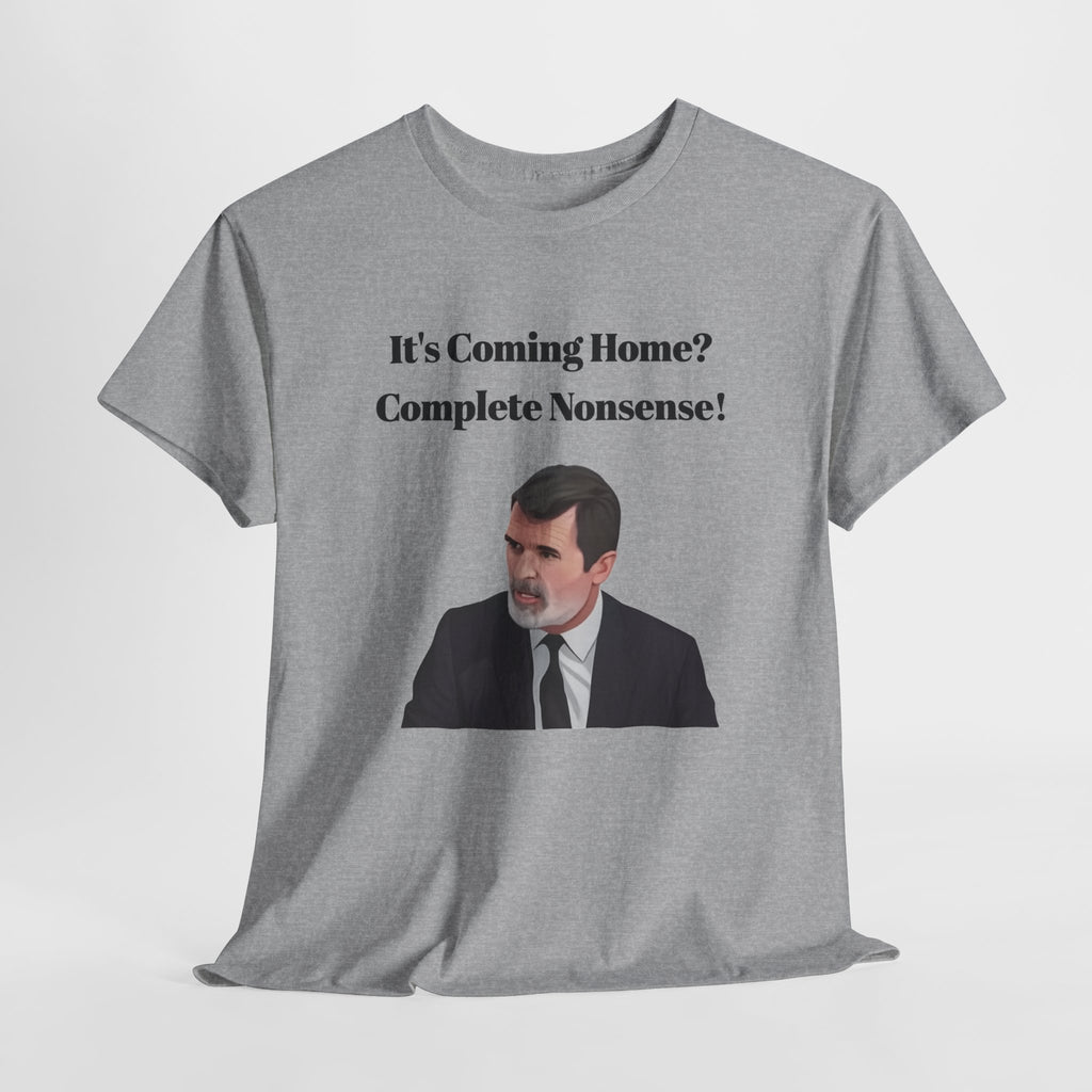 Keane "It's Coming Home? Complete Nonsense!" Soccer Fan T‑Shirt