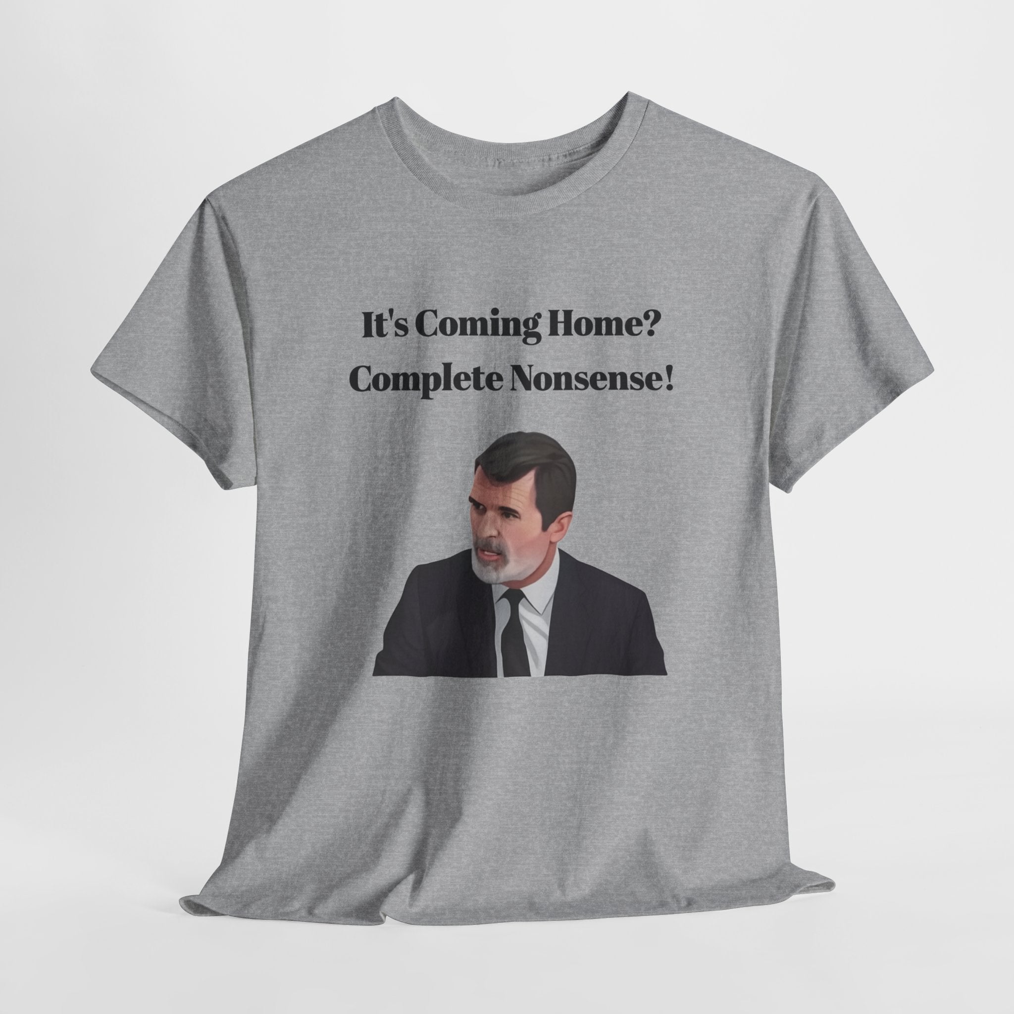 Keane "It's Coming Home? Complete Nonsense!" Soccer Fan T‑Shirt