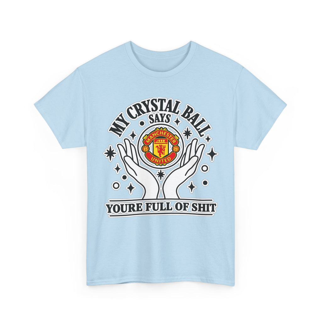 Crystal Ball Tee — “My Crystal Ball Says You’re Full of Shit” Graphic T‑Shirt