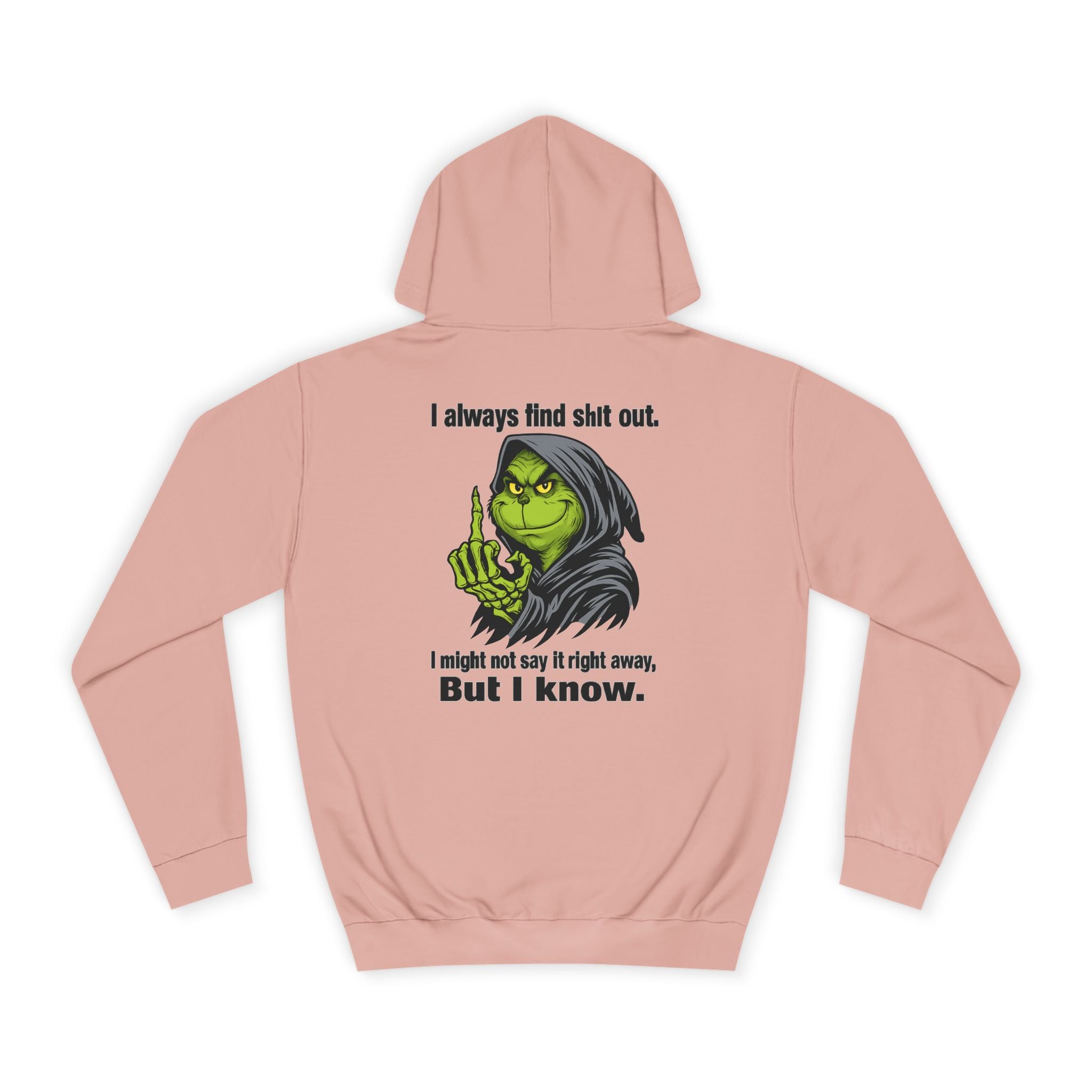 Funny Grinch Hoodie — "I always find s**t out. I might not say it right away, But I know." Christmas Humor