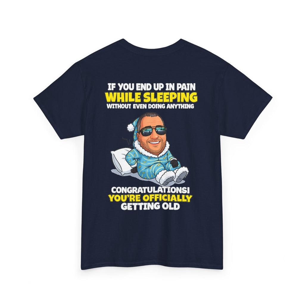 Funny 'Getting Old' T‑Shirt — 'If You End Up In Pain While Sleeping…' Retirement & Birthday Gift