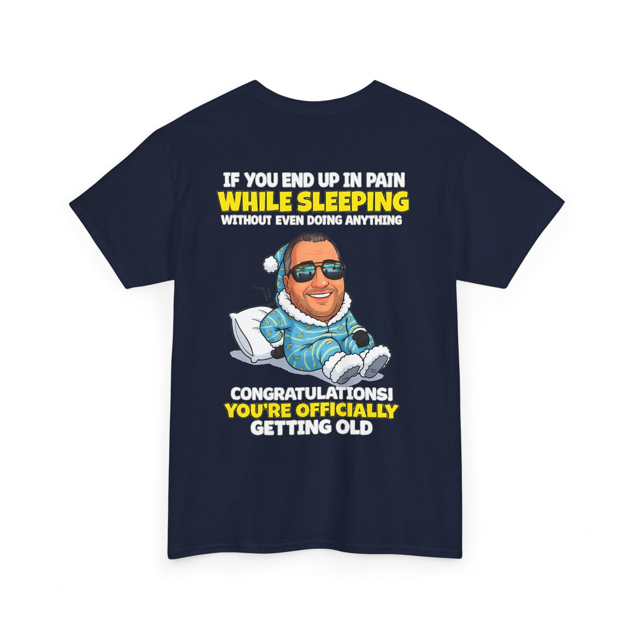 Funny 'Getting Old' T‑Shirt — 'If You End Up In Pain While Sleeping…' Retirement & Birthday Gift