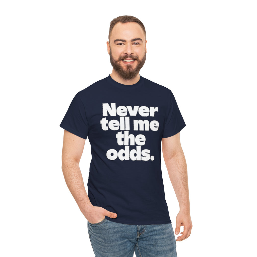 Never Tell Me The Odds T-Shirt — Funny Bold Quote Tee