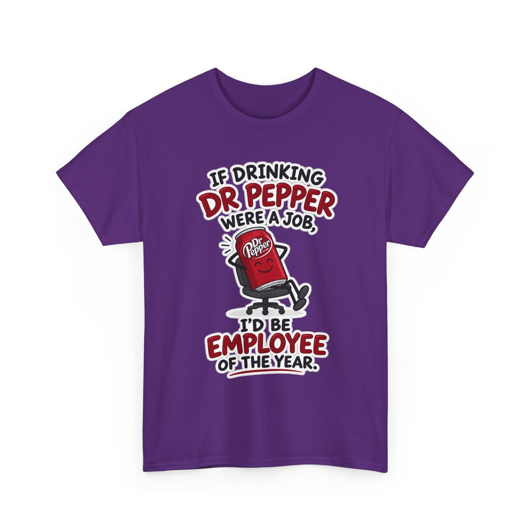 Dr Pepper Tee — "If Drinking Dr Pepper Were a Job, I'd Be Employee of the Year"