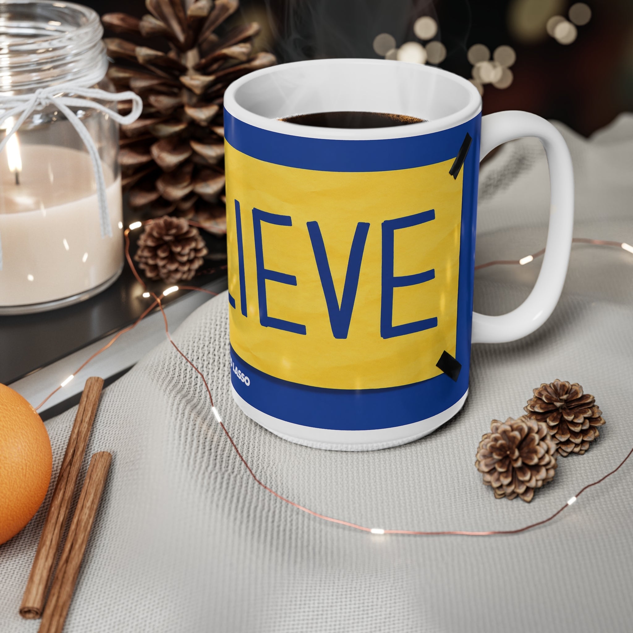 Believe Ted Lasso Unofficial Ceramic Coffee Mug — Ted Lasso Inspired 11oz/15oz