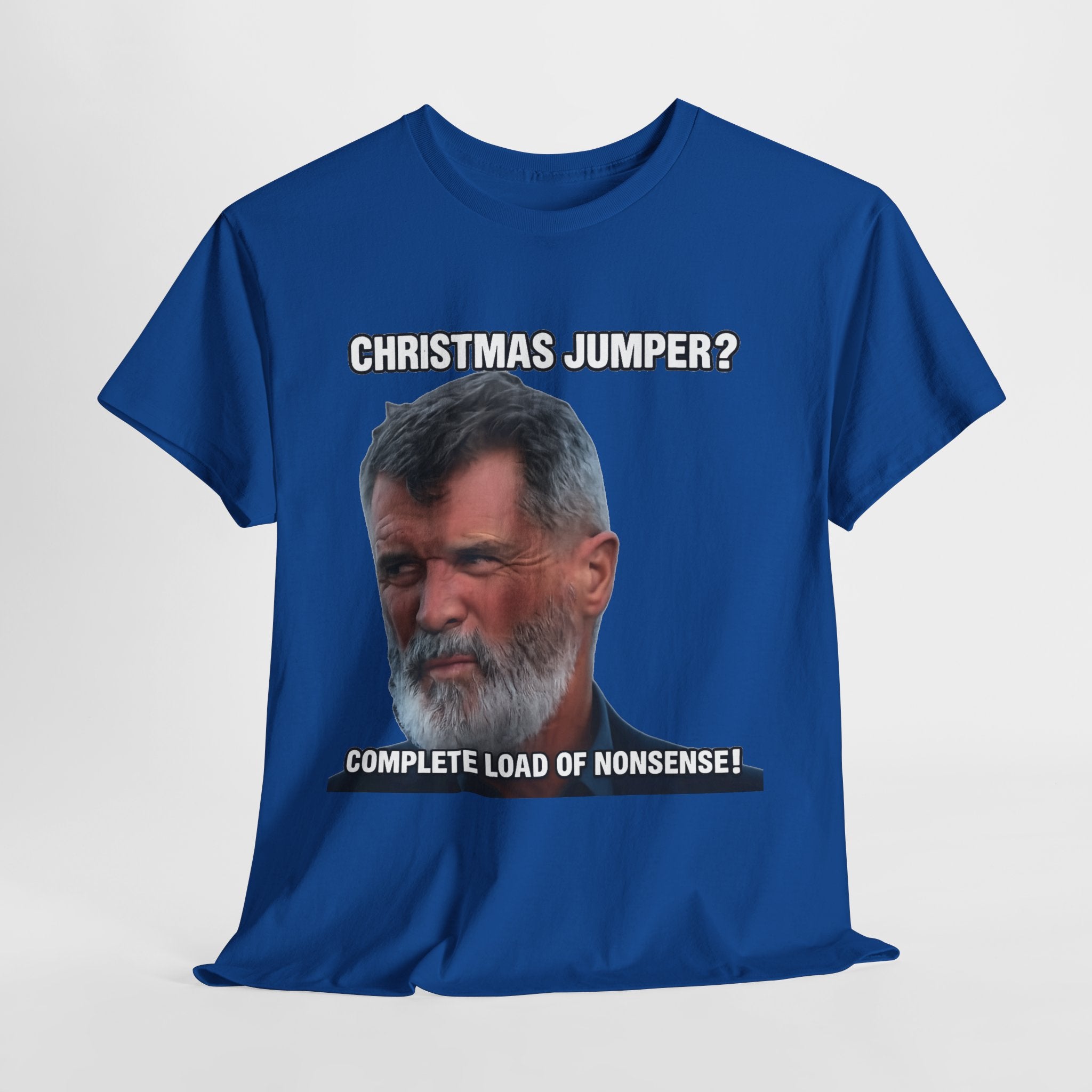 Funny Christmas Tee — "Christmas Jumper? Roy Keane Complete Load of Nonsense" Graphic Shirt