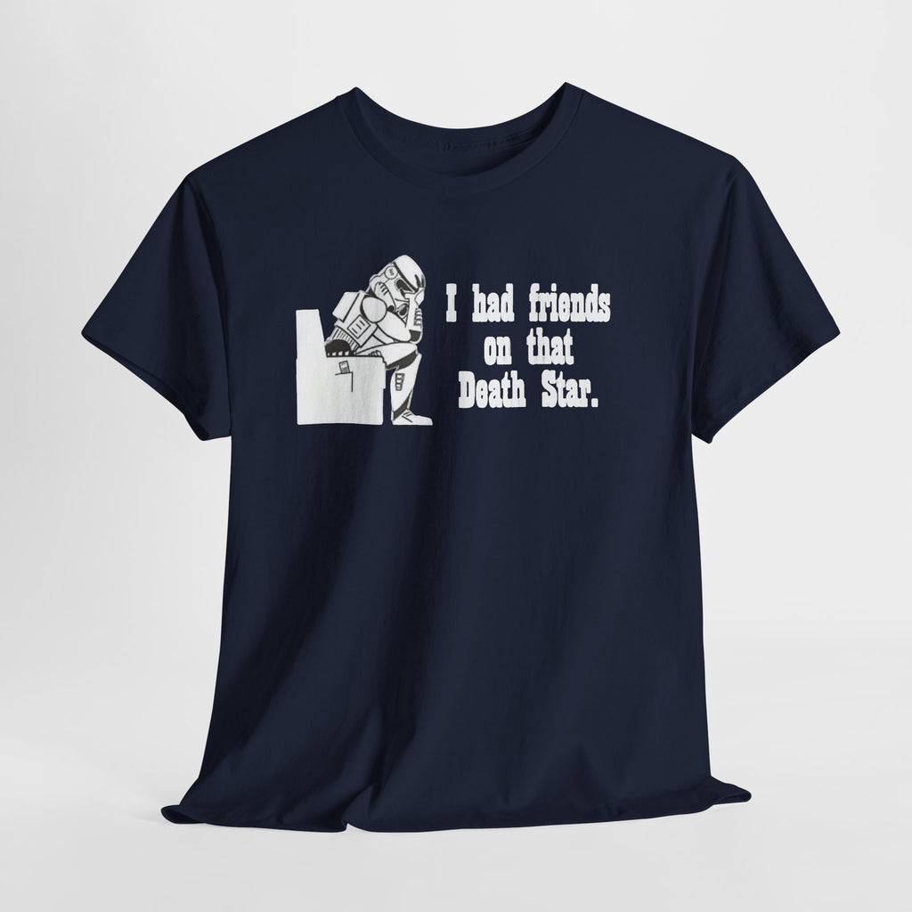 Death Star Humor T‑Shirt – “I had friends on that Death Star.”