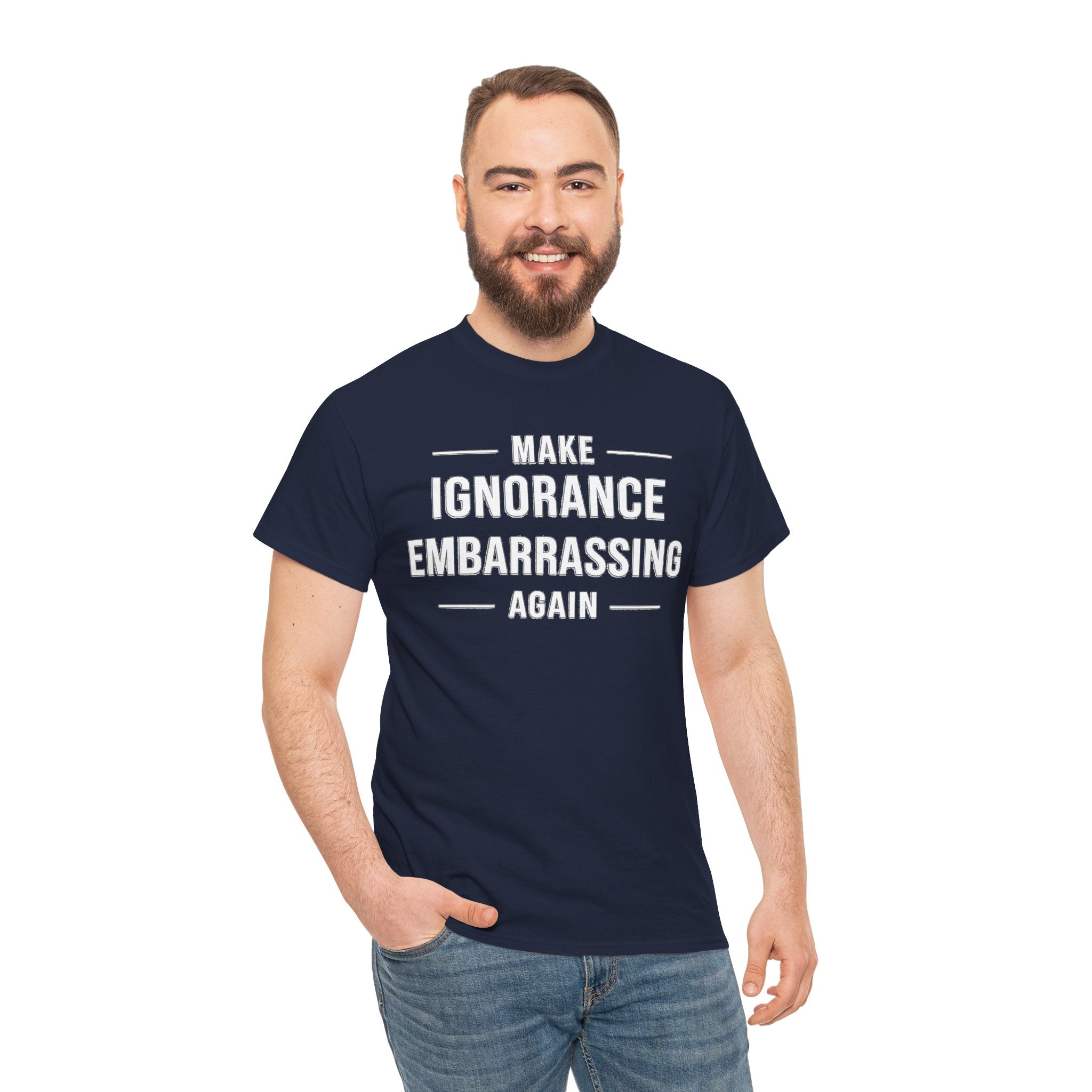 Make Ignorance Embarrassing Again Tee