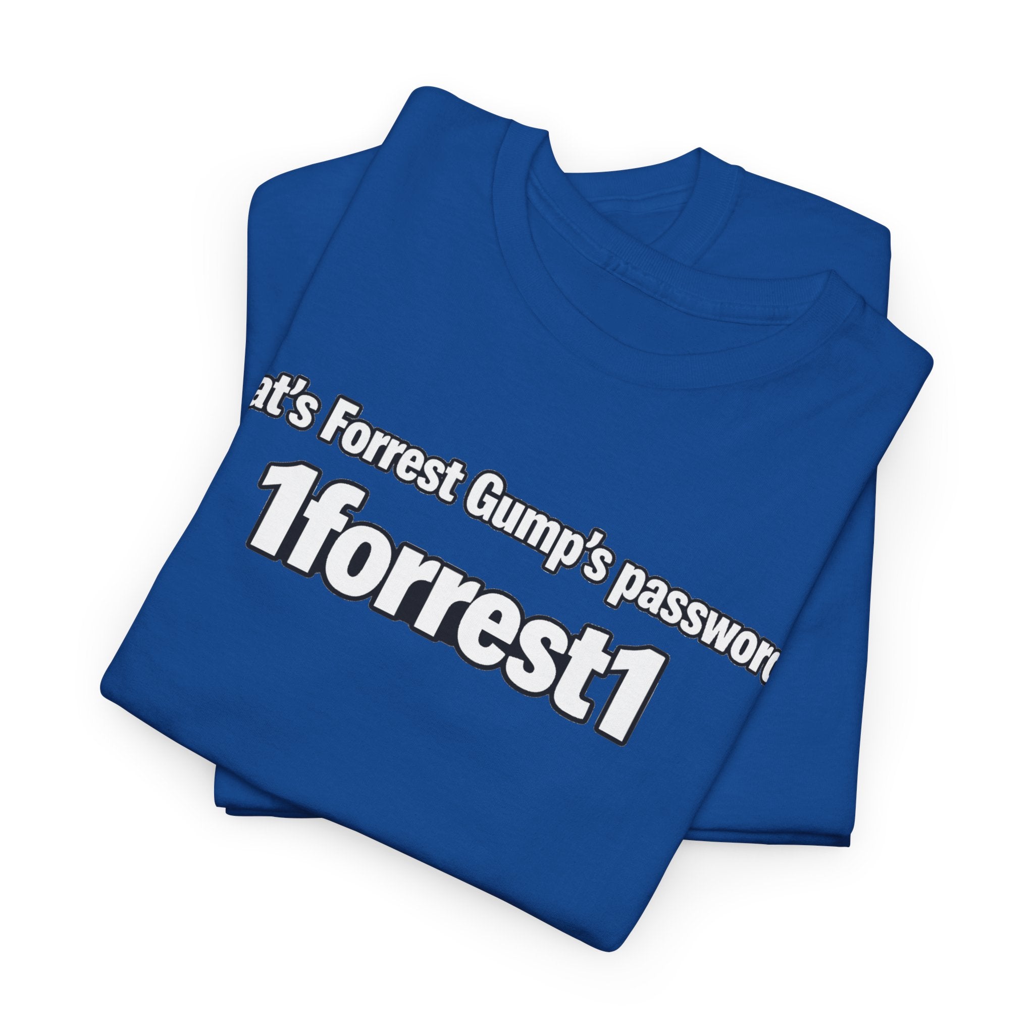 Forrest Gump Password Tee — "What's Forrest Gump's password? 1forrest1"