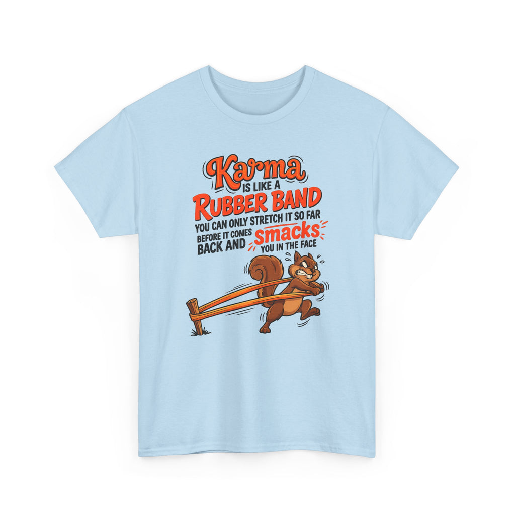 Karma Is Like a Rubber Band Graphic Tee — Funny Squirrel Karma T-Shirt