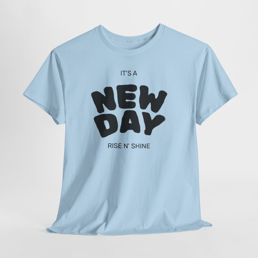 New Day Tee — "It’s a New Day, Rise N’ Shine" Positive Graphic T-Shirt