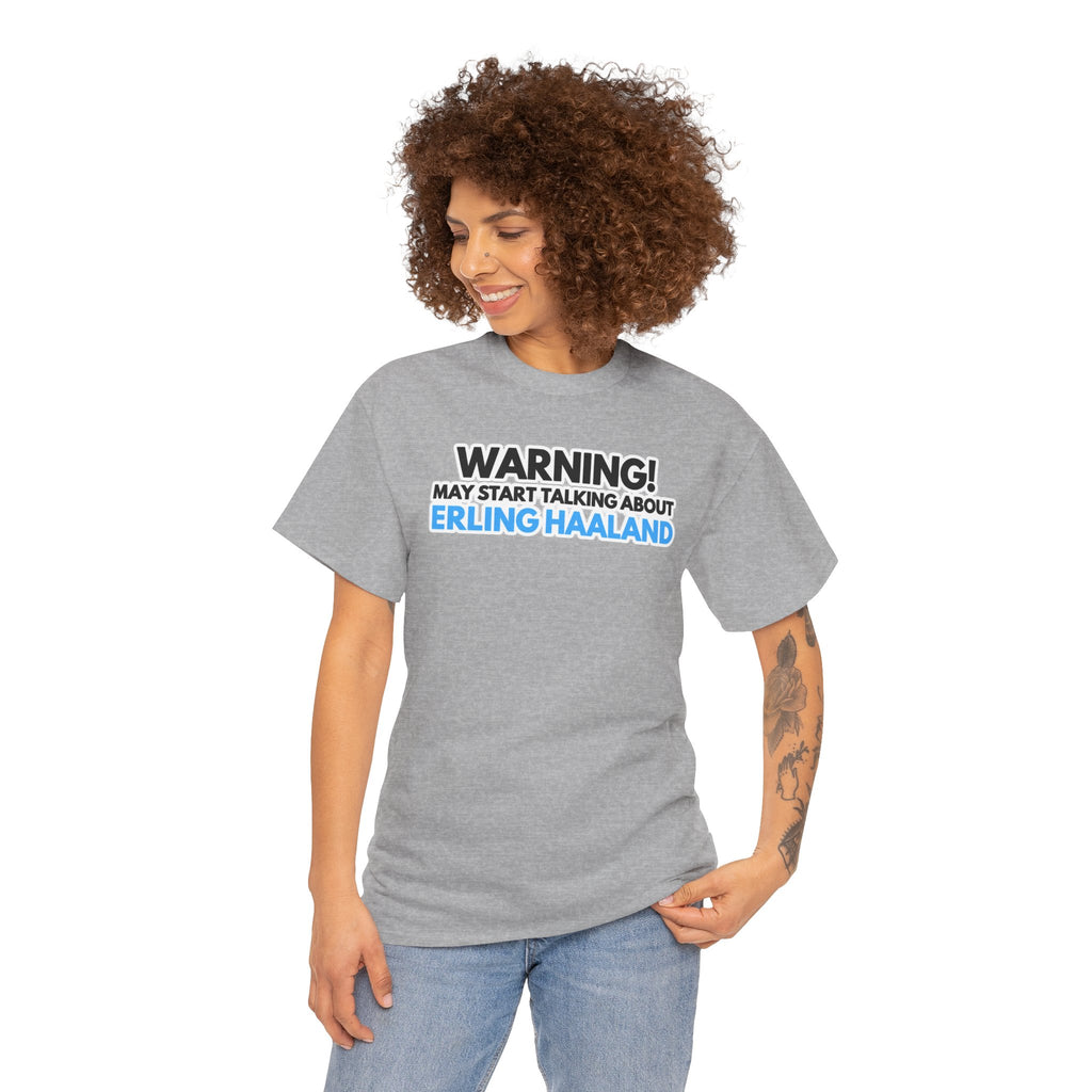Warning! May Start Talking About Erling Haaland T-Shirt