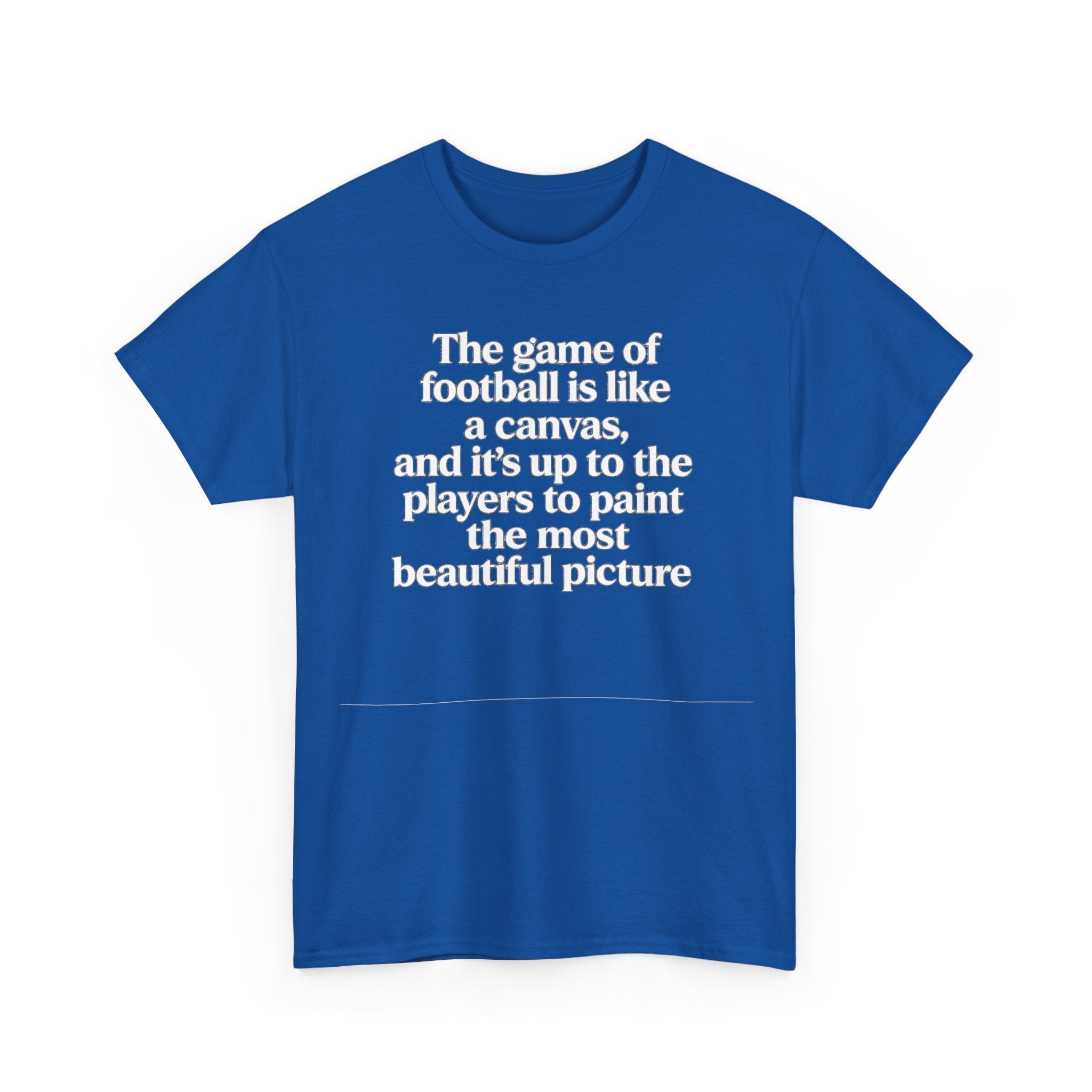 Football Quote Graphic Tee — "The game of football is like a canvas"