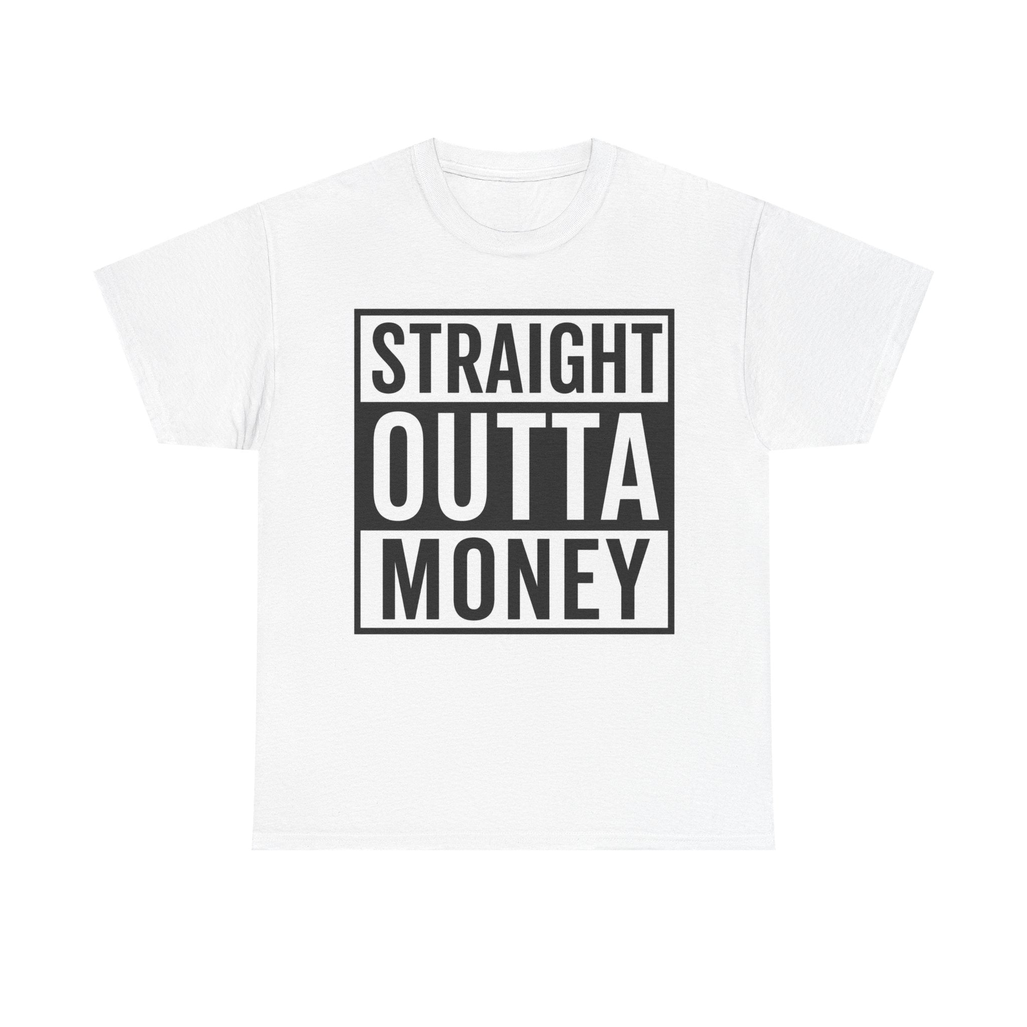 T-Shirt — "Straight Outta Money" Graphic Tee