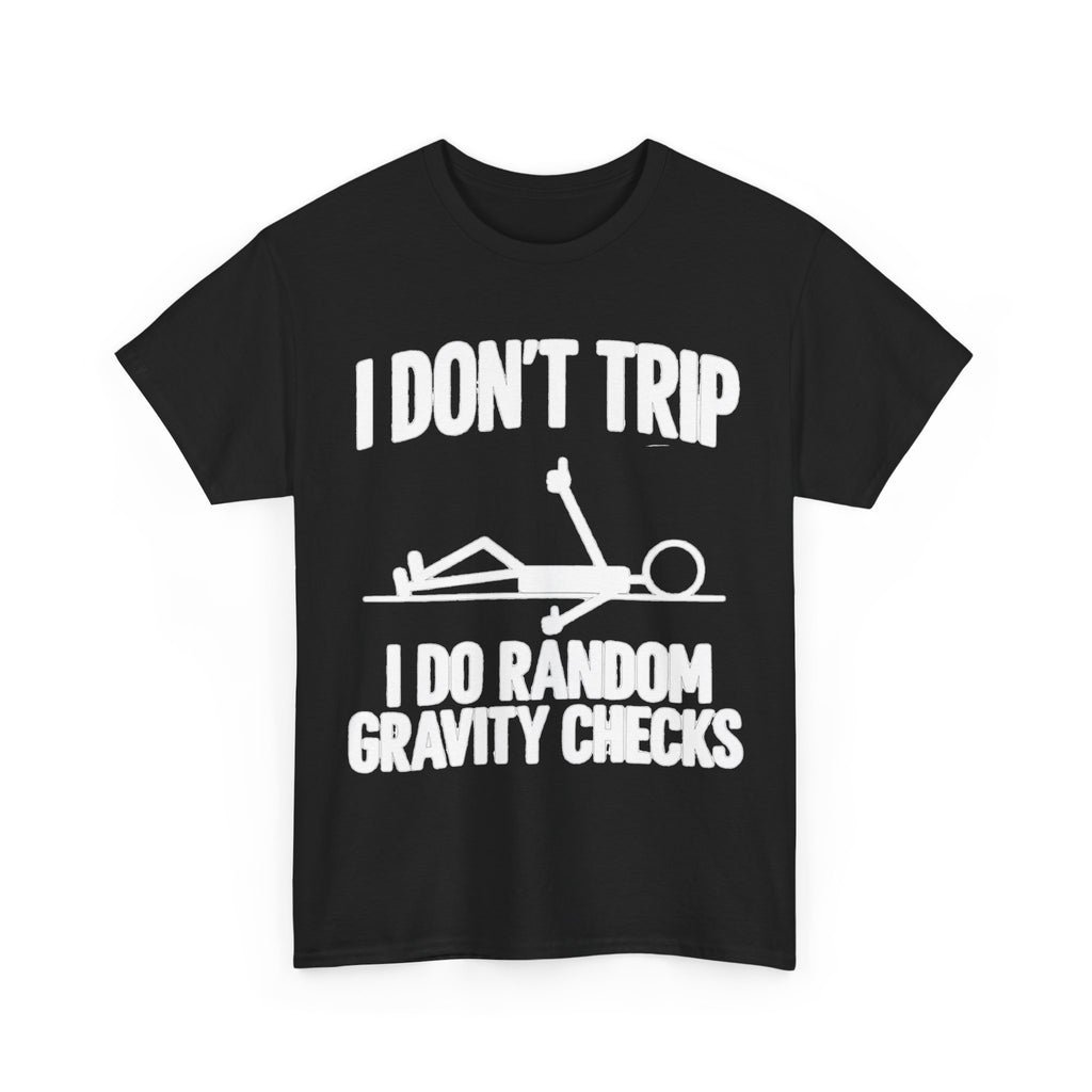 Funny 'I Don't Trip, I Do Random Gravity Checks' T-Shirt