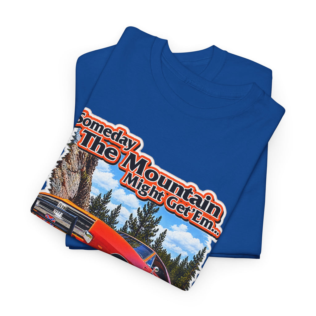 Dukes of Hazard Sometimes the Mountain Might Get ’Em But the Law Never Will Cotton T-Shirt