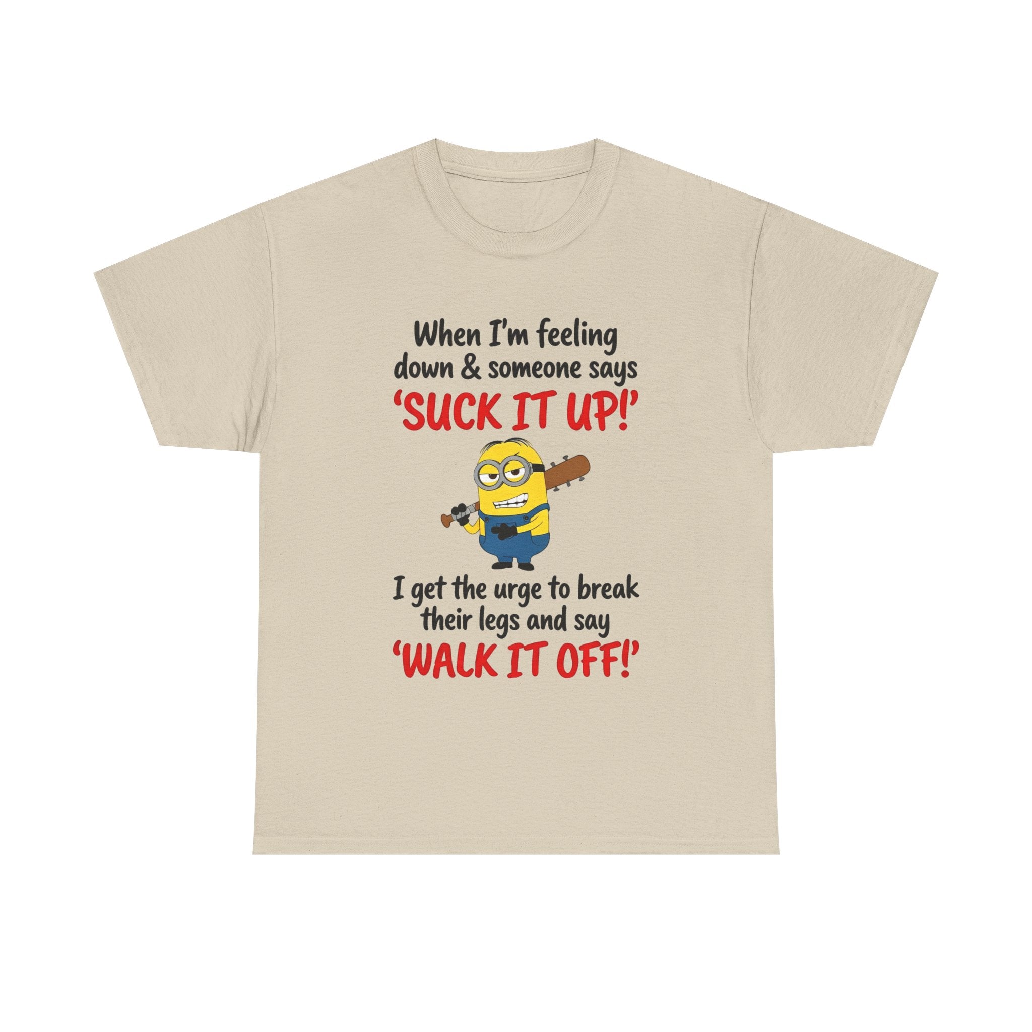 Graphic Tee — "Suck It Up! Walk It Off!" Funny Minion-Style Humor T-Shirt