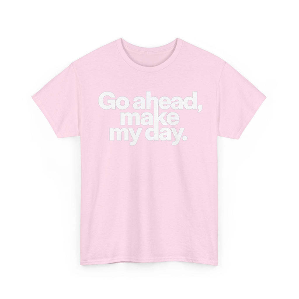 Go Ahead, Make My Day Tee — Bold White Text Graphic T-Shirt