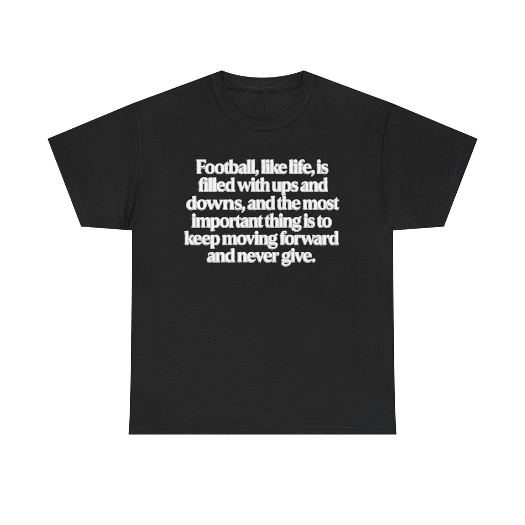 Inspirational Football Quote Tee — "Football, like life... keep moving forward"