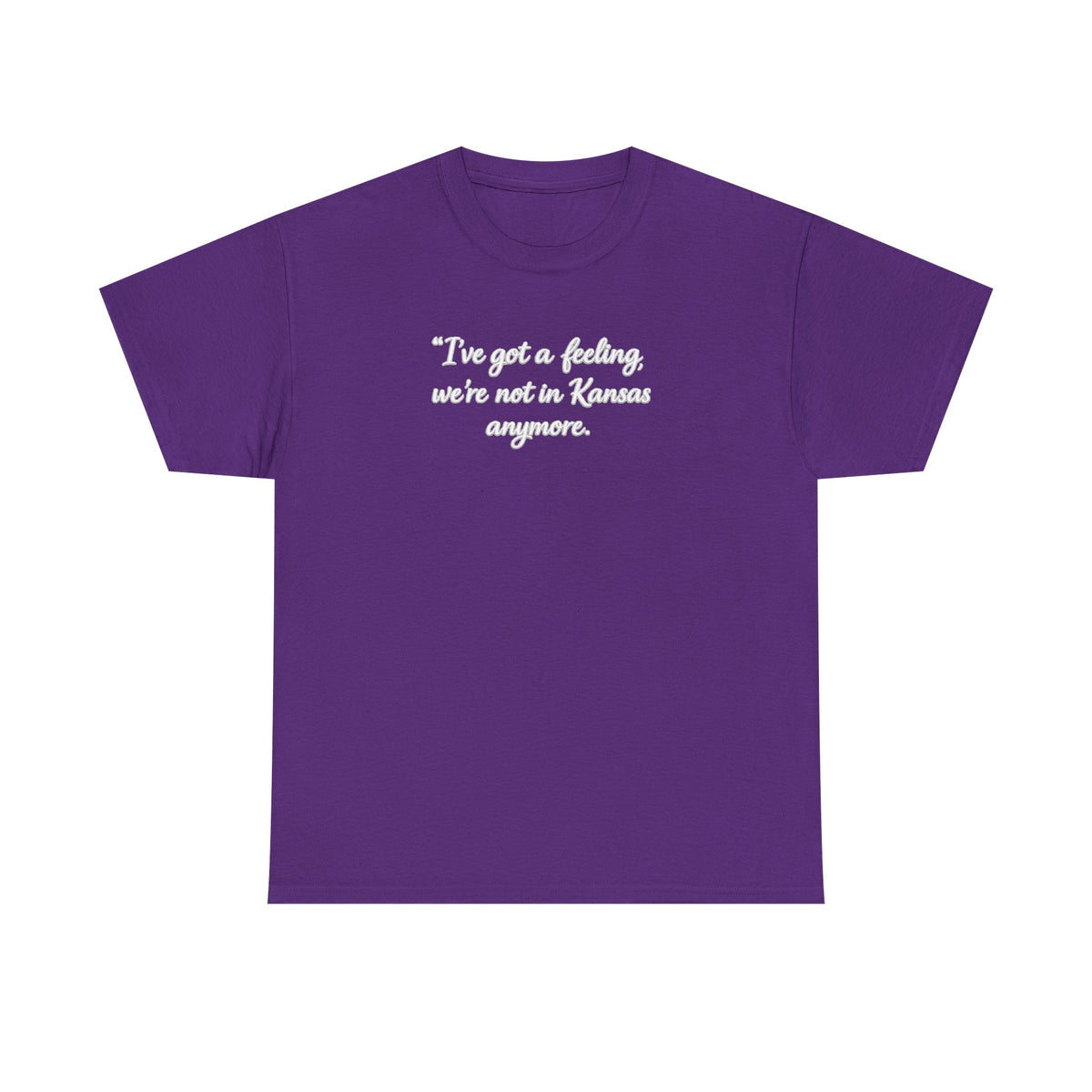 "I’ve got a feeling, we’re not in Kansas anymore" Graphic Tee — Wizard of Oz Quote T-Shirt