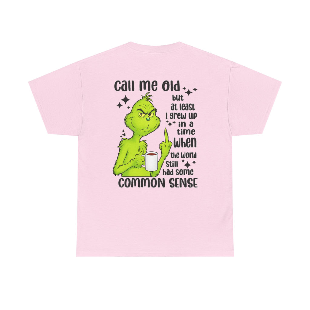 Grinch "Call Me Old" Tee — Funny Common Sense Holiday T-Shirt
