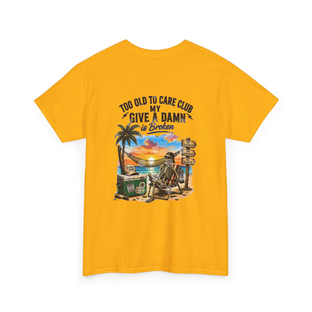 T-Shirt — "Too Old to Care Club: My Give a Damn is Broken" Vintage Beach Tee