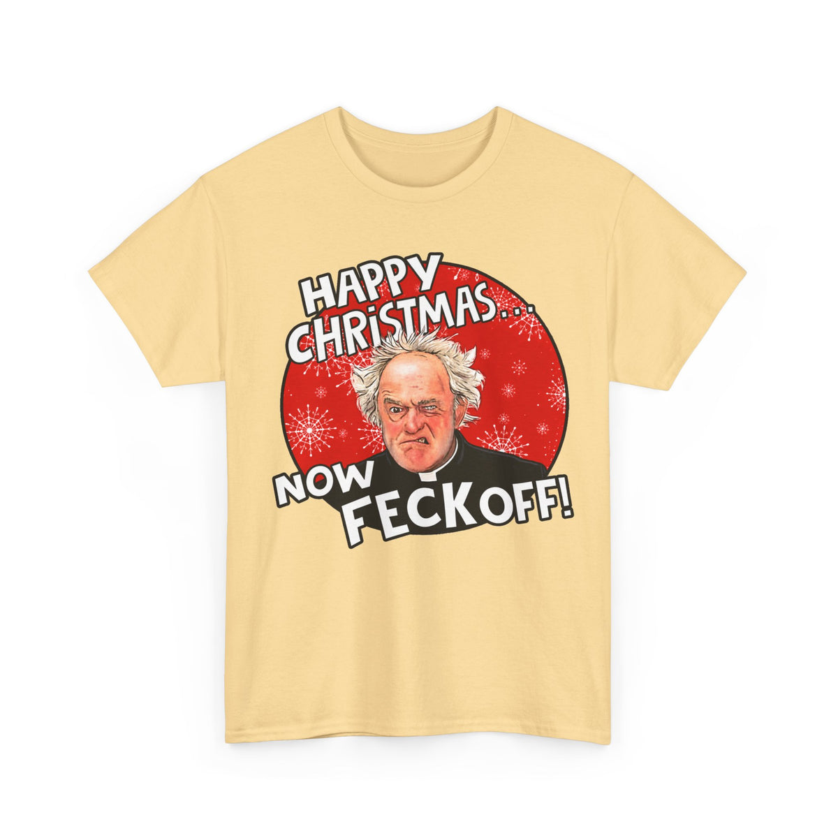 Funny Christmas Tee — “Happy Christmas… Now Feck Off!” Holiday Graphic T-Shirt