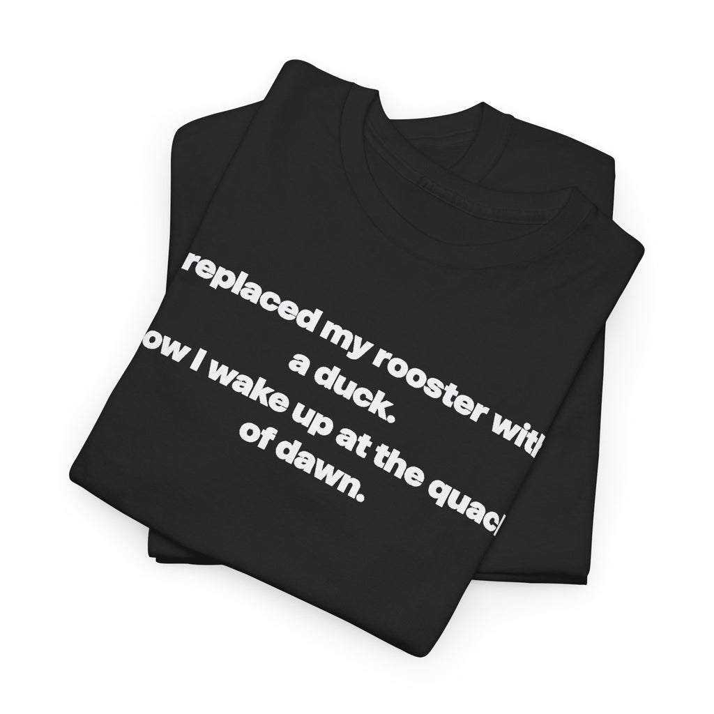 I replaced my rooster with a duck unisex's heavy weight cotton T-Shirt