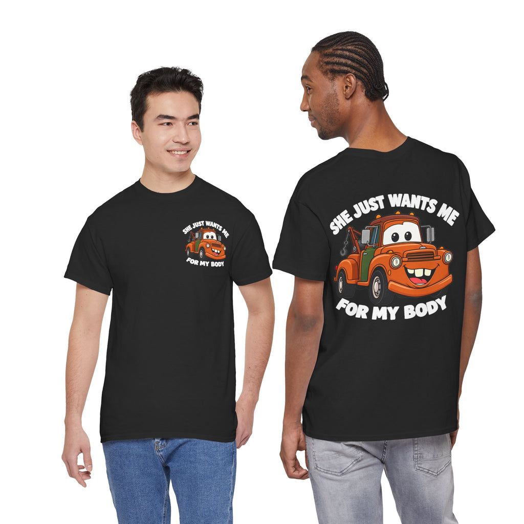 T-Shirt — "She Just Wants Me For My Body" Cute Tow Truck Graphic Tee