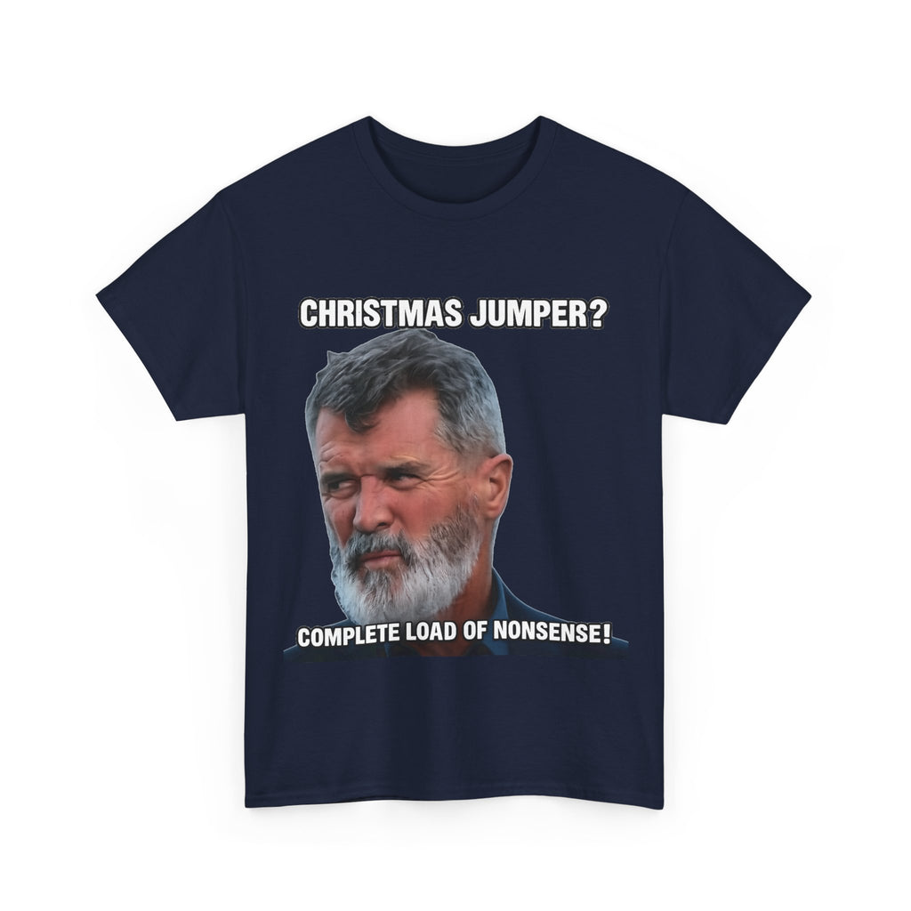 Funny Christmas Tee — "Christmas Jumper? Roy Keane Complete Load of Nonsense" Graphic Shirt